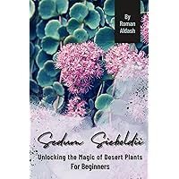 Sedum Sieboldii: Unlocking the Magic of Desert Plants, For Beginners
