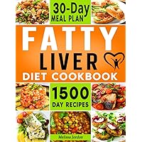 Fatty Liver Diet Cookbook: 1500-Day Easy and Mouthwatering Recipes to Detox and Cleanse your Liver. Live Healthier without Sacrificing Taste. Includes 30-Day Meal Plan Fatty Liver Diet Cookbook: 1500-Day Easy and Mouthwatering Recipes to Detox and Cleanse your Liver. Live Healthier without Sacrificing Taste. Includes 30-Day Meal Plan Paperback Kindle