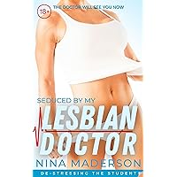 De-Stressing The Student: A First Time FF Erotica (Seduced by My Lesbian Doctor: Sizzling Women-in-Uniform Short Stories Book 1) De-Stressing The Student: A First Time FF Erotica (Seduced by My Lesbian Doctor: Sizzling Women-in-Uniform Short Stories Book 1) Kindle