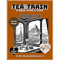 Tea Train, A Brew with a View: Coloring Book (Trains) Tea Train, A Brew with a View: Coloring Book (Trains) Paperback Hardcover