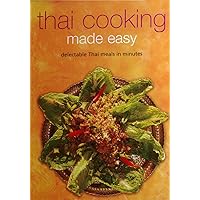 Thai Cooking Made Easy: Delectable Thai Meals in Minutes (Learn To Cook Series) Thai Cooking Made Easy: Delectable Thai Meals in Minutes (Learn To Cook Series) Paperback Kindle Spiral-bound