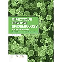 Infectious Disease Epidemiology: Theory and Practice: Theory and Practice Infectious Disease Epidemiology: Theory and Practice: Theory and Practice Paperback Kindle Hardcover