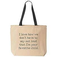 I love how we don't have to say out loud that I'm your favorite child Funny Tote Bag