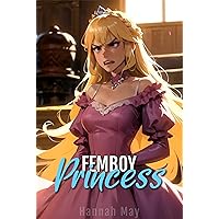 Femboy Princess: A Reluctant Feminization Transgender Romance (Femboy Feminization) Femboy Princess: A Reluctant Feminization Transgender Romance (Femboy Feminization) Kindle Paperback
