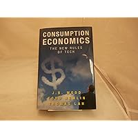Consumption Economics: The New Rules of Tech Consumption Economics: The New Rules of Tech Hardcover Kindle