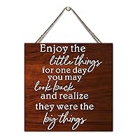 Wood Signs Enjoy The Little Things, for One Day You May Look Back and Realize They were The Big Things Personalized Wooden Signs Inspirational Quotes & Motivational Words Farmhouse Sign 12x12in