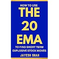 THE 20 EMA: How To Use The 20-Period Exponential Moving Average To Find Short-Term Explosive Stock Moves (Simplify Your Trades Series) THE 20 EMA: How To Use The 20-Period Exponential Moving Average To Find Short-Term Explosive Stock Moves (Simplify Your Trades Series) Kindle Paperback