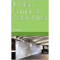 Il Mein Kampf di Adolf Hitler: Analisi (Free Ebrei - Documenti) (Italian Edition) Il Mein Kampf di Adolf Hitler: Analisi (Free Ebrei - Documenti) (Italian Edition) Kindle Hardcover Paperback
