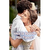 Veux-tu Epouser mon Fiancé (French Edition)