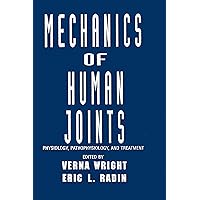 Mechanics of Human Joints: Physiology: Pathophysiology, and Treatment Mechanics of Human Joints: Physiology: Pathophysiology, and Treatment Kindle Hardcover