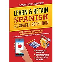 Learn & Retain Spanish with Spaced Repetition: 5,000+ Vocabulary, Grammar, & Audio Pronunciation with Anki (Learn & Retain Languages with Spaced Repetition)