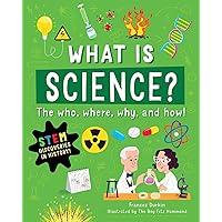What is Science?: The Who, Where, Why, and How What is Science?: The Who, Where, Why, and How Kindle Paperback