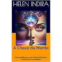 A Chave da Mente: Como Desbloquear seus Poderes Psíquicos e Transformar sua Realidade (Portuguese Edition) A Chave da Mente: Como Desbloquear seus Poderes Psíquicos e Transformar sua Realidade (Portuguese Edition) Kindle Paperback