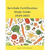 ServSafe Certification Study Guide: Includes 200+ questions and explained answers for complete test prep for ServSafe Food Manager Certification and CPFM Certification Exam Preparation