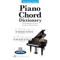 Mini Music Guides -- Piano Chord Dictionary: All the Essential Chords in an Easy-to-Follow Format! Mini Music Guides -- Piano Chord Dictionary: All the Essential Chords in an Easy-to-Follow Format! Paperback Kindle