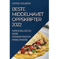 Beste Middelhavet Oppskrifter 2022: Mange Billige Og Deire Oppskrifter for Nybegynnere (Norwegian Edition)