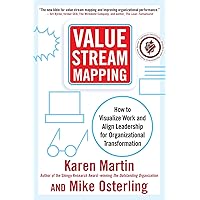 Value Stream Mapping: How to Visualize Work and Align Leadership for Organizational Transformation Value Stream Mapping: How to Visualize Work and Align Leadership for Organizational Transformation Hardcover Audible Audiobook Kindle