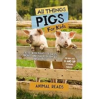 All Things Pigs For Kids: Filled With Plenty of Facts, Photos, and Fun to Learn all About Pigs