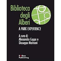 Biblioteca Degli Alberi: A Park Experience (Italian Edition)