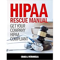 HIPAA Rescue Manual: Get Your Medical Practice HIPAA Compliant