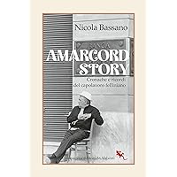 Amarcord Story: Cronache e ricordi del capolavoro felliniano (Italian Edition) Amarcord Story: Cronache e ricordi del capolavoro felliniano (Italian Edition) Kindle Paperback