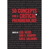 50 Concepts for a Critical Phenomenology 50 Concepts for a Critical Phenomenology Paperback Kindle Hardcover