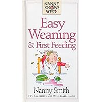 Nanny Knows Best - Easy Weaning And First Feeding (Nanny Knows Best S.) Nanny Knows Best - Easy Weaning And First Feeding (Nanny Knows Best S.) Kindle Hardcover