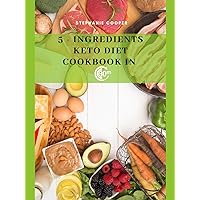 5 - Ingredients Keto Diet CookBook in 30 minutes: Lose up to 10-20 pounds in 3 weeks 5 - Ingredients Keto Diet CookBook in 30 minutes: Lose up to 10-20 pounds in 3 weeks Kindle Paperback