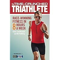 The Time-Crunched Triathlete: Race-Winning Fitness in 8 Hours a Week (The Time-Crunched Athlete) The Time-Crunched Triathlete: Race-Winning Fitness in 8 Hours a Week (The Time-Crunched Athlete) Paperback