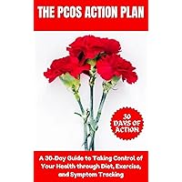 THE PCOS ACTION PLAN: A 30-Day Guide to Taking Control of Your Health through Diet, Exercise, and Symptom Tracking (PCOS 360: A Complete Guide to Understanding and Thriving with PCOS) THE PCOS ACTION PLAN: A 30-Day Guide to Taking Control of Your Health through Diet, Exercise, and Symptom Tracking (PCOS 360: A Complete Guide to Understanding and Thriving with PCOS) Kindle Hardcover