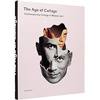 The Age of Collage: Contemporary Collage in Modern Art The Age of Collage: Contemporary Collage in Modern Art Hardcover