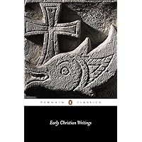 Early Christian Writings: The Apostolic Fathers Early Christian Writings: The Apostolic Fathers Paperback Kindle