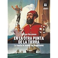 En la otra punta de la Tierra: La vuelta al mundo de Magallanes (Descubridores del mundo) (Spanish Edition) En la otra punta de la Tierra: La vuelta al mundo de Magallanes (Descubridores del mundo) (Spanish Edition) Paperback