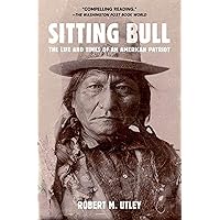 Sitting Bull: The Life and Times of an American Patriot Sitting Bull: The Life and Times of an American Patriot Paperback Kindle Audible Audiobook Audio CD