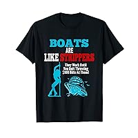 Boats are like strippers funny sailor motor boat T-Shirt