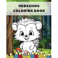 Hedgehog Coloring Book: For Kids And Adults 30 Unique Pages Creativity And Fun Stress Relief