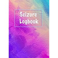 Seizure Logbook: Detailed Epilepsy Journal for Adults, Children, and Infants - Easily Track Triggers, Events, and Medications