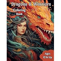 Dragons and Warriors Adult Coloring Book - Fantasy, Medieval Coloring Book for Teens, Adults - Anti-Stress Coloring for Relaxation: Thrilling Fantasy ... Book for Teens & Adults to Reduce Stress