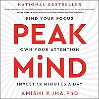 Peak Mind: Find Your Focus, Own Your Attention, Invest 12 Minutes a Day Peak Mind: Find Your Focus, Own Your Attention, Invest 12 Minutes a Day Audible Audiobook Paperback Kindle Hardcover Spiral-bound Audio CD