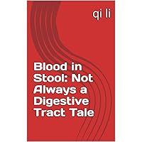 Blood in Stool: Not Always a Digestive Tract Tale (In the Midst of Rescue: Countdown to Saving Lives Book 7) Blood in Stool: Not Always a Digestive Tract Tale (In the Midst of Rescue: Countdown to Saving Lives Book 7) Kindle Paperback