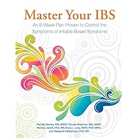 Master Your IBS: An 8-Week Plan to Control the Symptoms of Irritable Bowel Syndrome Master Your IBS: An 8-Week Plan to Control the Symptoms of Irritable Bowel Syndrome Paperback Kindle