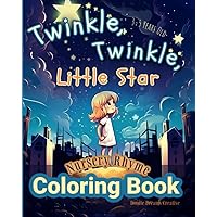 Twinkle, Twinkle, Little Star Nursery Rhyme Coloring Book: Learn & Color Simple & Easy Lyrics Mother Goose Poem. Fun, Creative & Educational Pages for Kids, Preschool and Kindergarten Ages 3 4 5 years