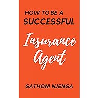 How to be a Successful Insurance Agent How to be a Successful Insurance Agent Paperback Audible Audiobook Kindle
