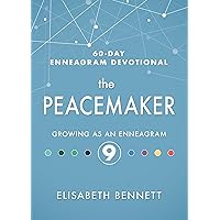 The Peacemaker: Growing as an Enneagram 9 (60-Day Enneagram Devotional)