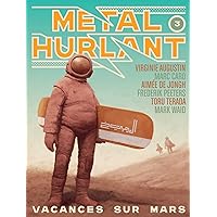 Métal Hurlant Vol. 3: Vacances sur Mars (French Edition) Métal Hurlant Vol. 3: Vacances sur Mars (French Edition) Kindle Paperback
