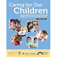 Caring for Our Children: National Health and Safety Performance Standards; Guidelines for Early Care and Education Programs Caring for Our Children: National Health and Safety Performance Standards; Guidelines for Early Care and Education Programs Paperback Kindle
