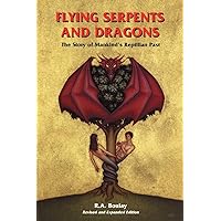 Flying Serpents and Dragons: The Story of Mankind's Reptilian Past Flying Serpents and Dragons: The Story of Mankind's Reptilian Past Paperback Kindle Hardcover