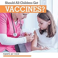 Should All Children Get Vaccines? (Points of View) Should All Children Get Vaccines? (Points of View) Library Binding Paperback