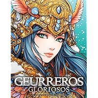 Guerreros Gloriosos - Un Libro de Colorear Manga: Hermosos e inspiradores dibujos para colorear de anime (Libros para colorear manga y anime) (Spanish Edition)