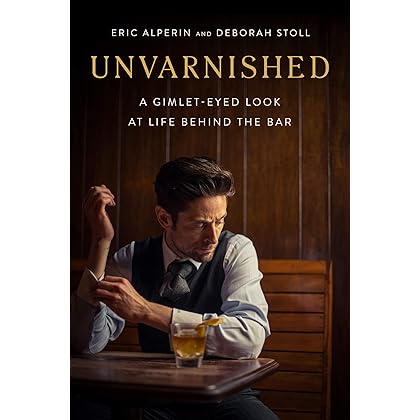 Unvarnished: A Gimlet-eyed Look at Life Behind the Bar